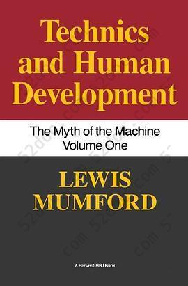 Techniques and Human Development: The Myth of the Machine Volume One