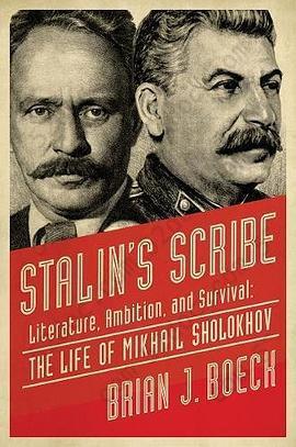 Stalin's Scribe: Literature, Ambition, and Survival: The Life of Mikhail Sholokhov