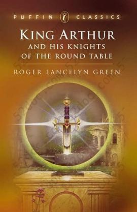 King Arthur and His Knights of the Round Table (Puffin Classics)