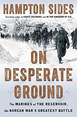 On Desperate Ground: The Marines at the Reservoir, the Korean War's Greatest Battle