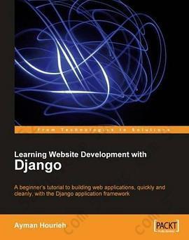 Learning Website Development with Django: A beginner's tutorial to building web applications, quickly and cleanly, with the Django application framework