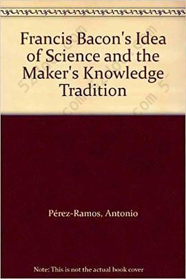 Francis Bacon's Idea of Science and the Maker's Knowledge Tradition