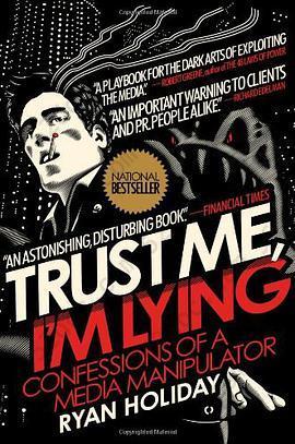 Trust Me, I'm Lying: Confessions of a Media Manipulator