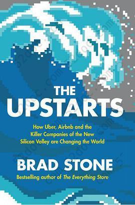 The Upstarts: How Uber, Airbnb and the Killer Companies of the New Silicon Valley Are Changing the World